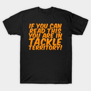 Funny Football You are in Tackle Territory T-Shirt